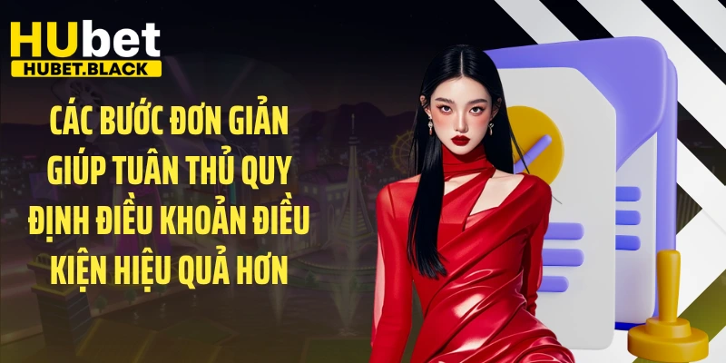 Các bước đơn giản giúp tuân thủ quy định điều khoản điều kiện hiệu quả hơn 